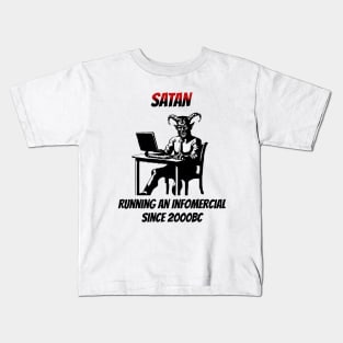 Satan: Running An Infomercial Since 2000BC Kids T-Shirt